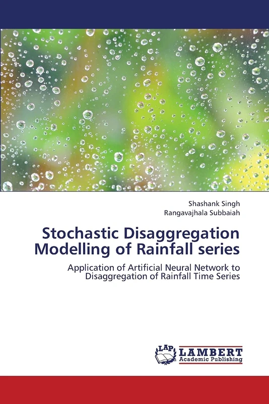 Stochastic Disaggregation Modelling of Rainfall series: Application of Artificial Neural Network to Disaggregation of Rainfall Time Series - Image 1