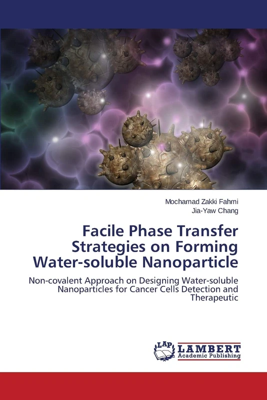 Facile Phase Transfer Strategies on Forming Water-soluble Nanoparticle: Non-covalent Approach on Designing Water-soluble Nanoparticles for Cancer Cells Detection and Therapeutic