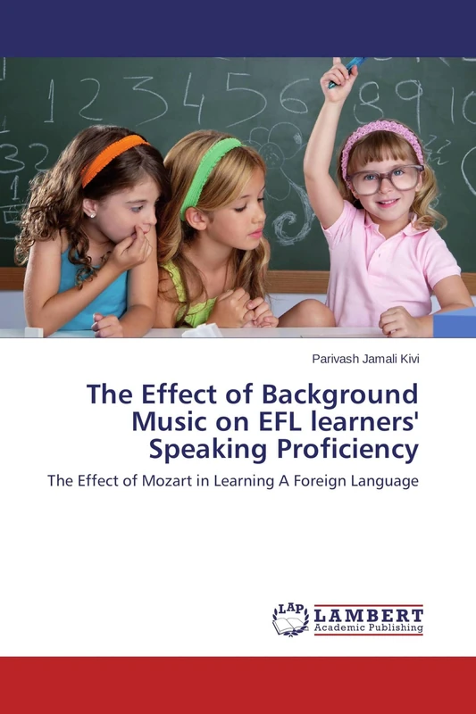 The Effect of Background Music on EFL learners' Speaking Proficiency: The Effect of Mozart in Learning A Foreign Language - Image 1