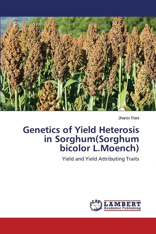 Genetics of Yield Heterosis in Sorghum(Sorghum bicolor L.Moench): Yield and Yield Attributing Traits