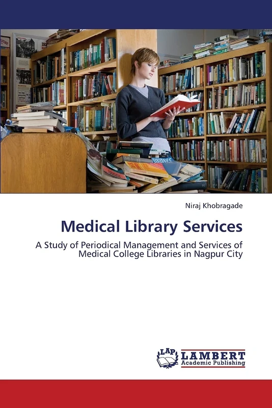 Medical Library Services: A Study of Periodical Management and Services of Medical College Libraries in Nagpur City