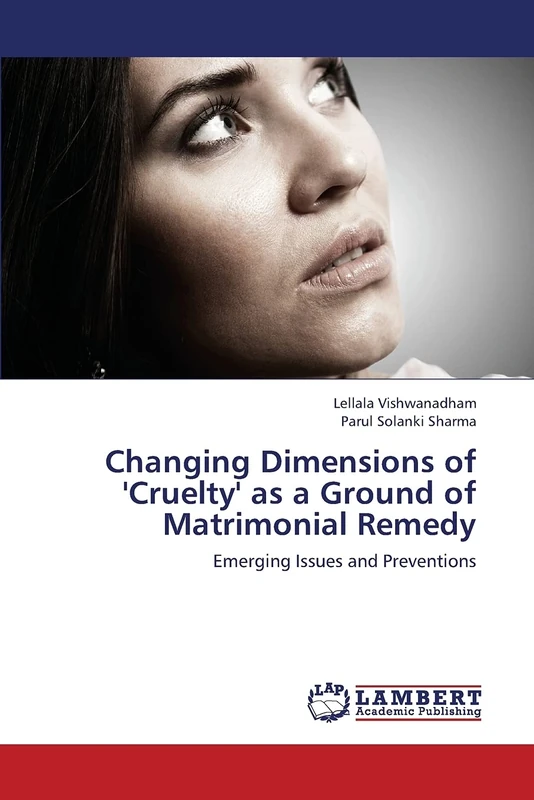 Changing Dimensions of 'Cruelty' as a Ground of Matrimonial Remedy: Emerging Issues and Preventions