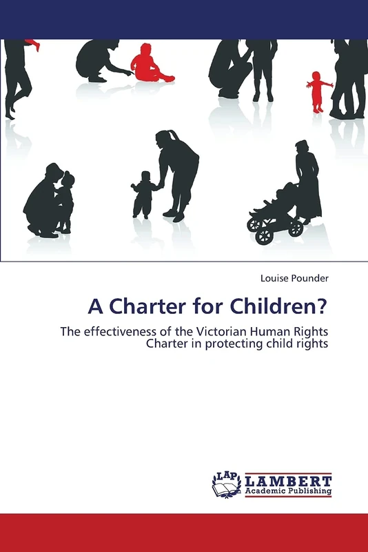 A Charter for Children?: The effectiveness of the Victorian Human Rights Charter in protecting child rights