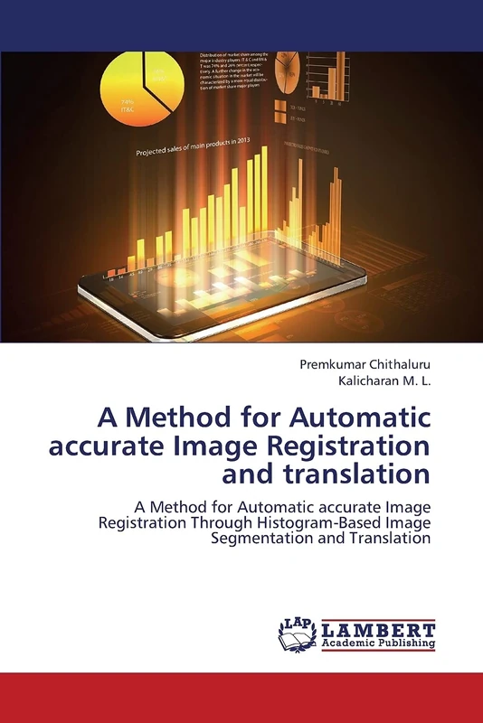 A Method for Automatic accurate Image Registration and translation: A Method for Automatic accurate Image Registration Through Histogram-Based Image Segmentation and Translation