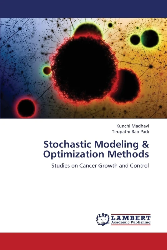 Stochastic Modeling & Optimization Methods: Studies on Cancer Growth and Control
