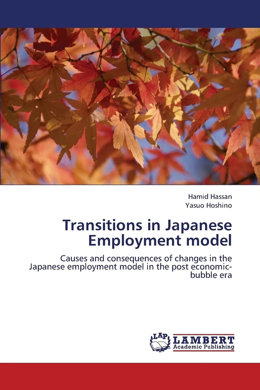 Transitions in Japanese Employment model: Causes and consequences of changes in the Japanese employment model in the post economic-bubble era
