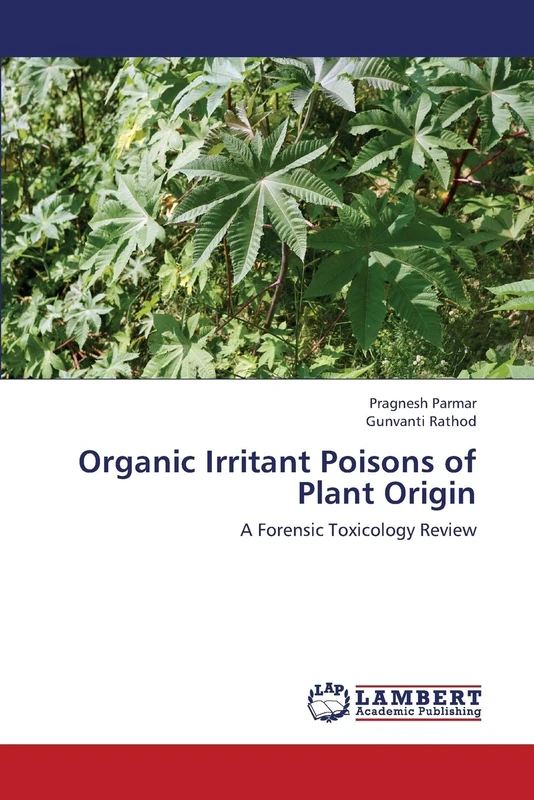 Organic Irritant Poisons of Plant Origin: A Forensic Toxicology Review