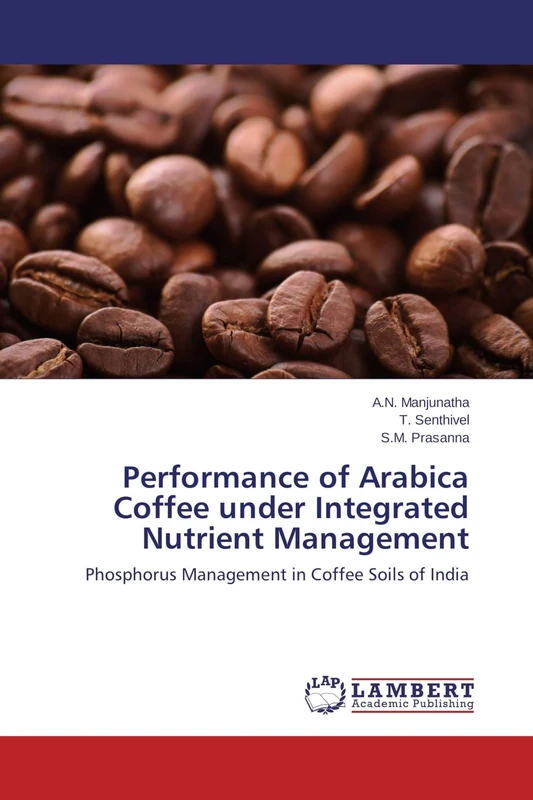 Performance of Arabica Coffee under Integrated Nutrient Management: Phosphorus Management in Coffee Soils of India