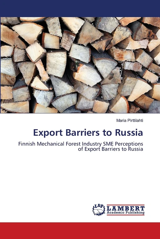 Export Barriers to Russia: Finnish Mechanical Forest Industry SME Perceptions of Export Barriers to Russia
