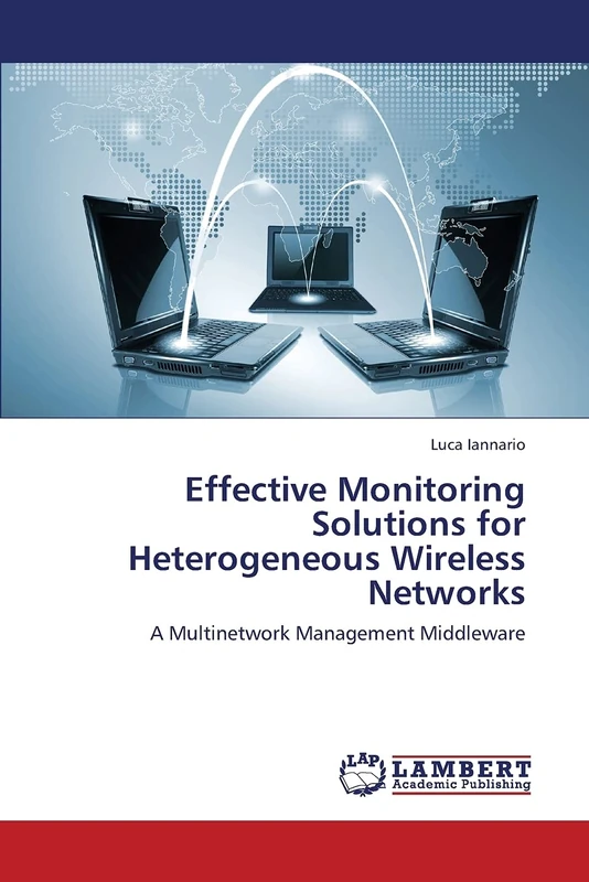 Effective Monitoring Solutions for Heterogeneous Wireless Networks: A Multinetwork Management Middleware