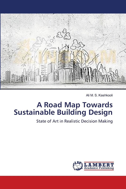 A Road Map Towards Sustainable Building Design: State of Art in Realistic Decision Making