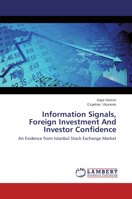 Information Signals, Foreign Investment And Investor Confidence: An Evidence from Istanbul Stock Exchange Market