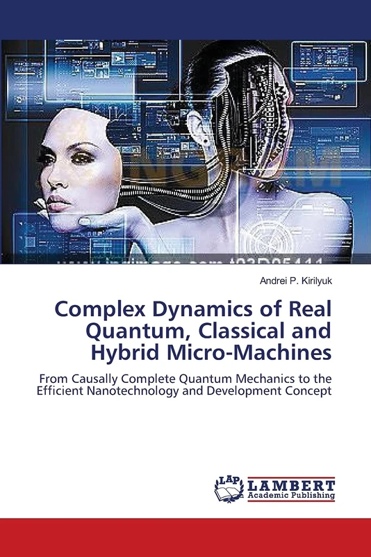 Complex Dynamics of Real Quantum, Classical and Hybrid Micro-Machines: From Causally Complete Quantum Mechanics to the Efficient Nanotechnology and Development Concept