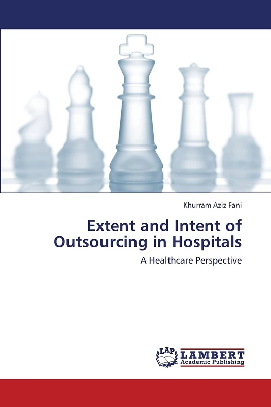 Extent and Intent of Outsourcing in Hospitals: A Healthcare Perspective