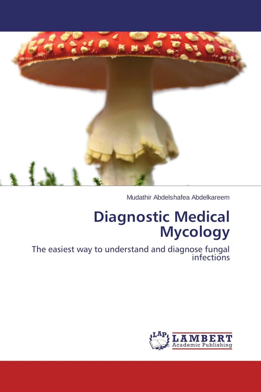 Diagnostic Medical Mycology: The easiest way to understand and diagnose fungal infections