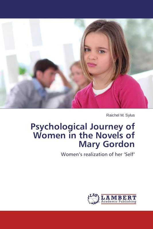 Psychological Journey of Women in the Novels of Mary Gordon: Women’s realization of her ‘Self’