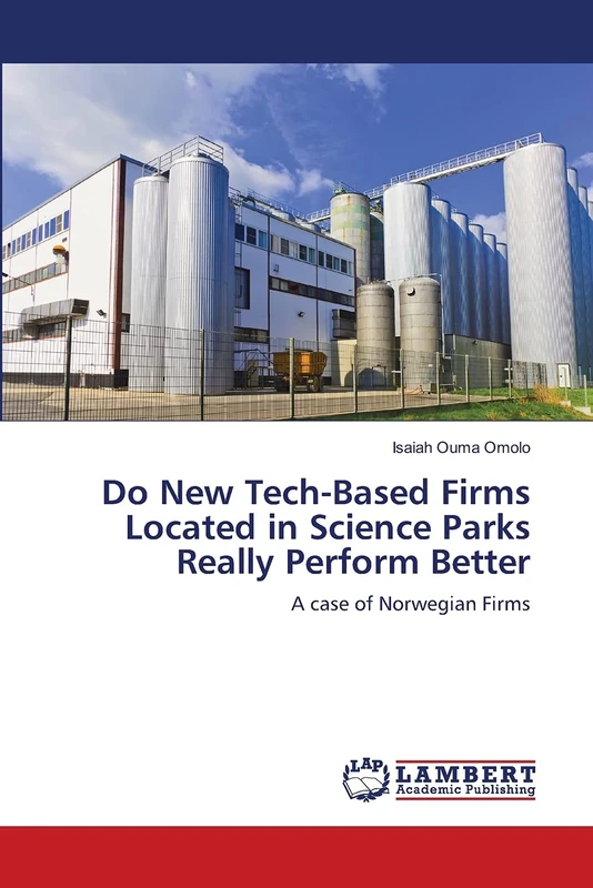 Do New Tech-Based Firms Located in Science Parks Really Perform Better: A case of Norwegian Firms