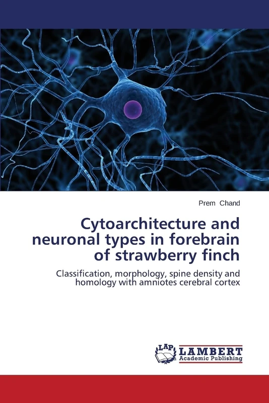 Cytoarchitecture and neuronal types in forebrain of strawberry finch: Classification, morphology, spine density and homology with amniotes cerebral cortex - Image 1