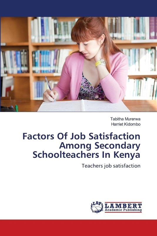 Factors Of Job Satisfaction Among Secondary Schoolteachers In Kenya: Teachers job satisfaction