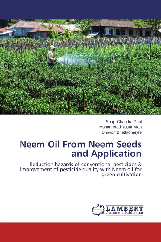 Neem Oil From Neem Seeds and Application: Reduction hazards of conventional pesticides & improvement of pesticide quality with Neem oil for green cultivation