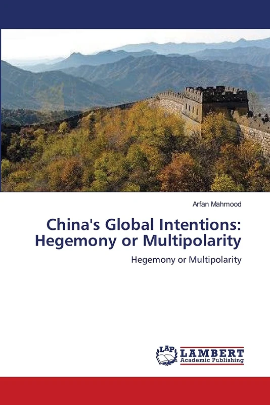 China's Global Intentions: Hegemony or Multipolarity: Hegemony or Multipolarity