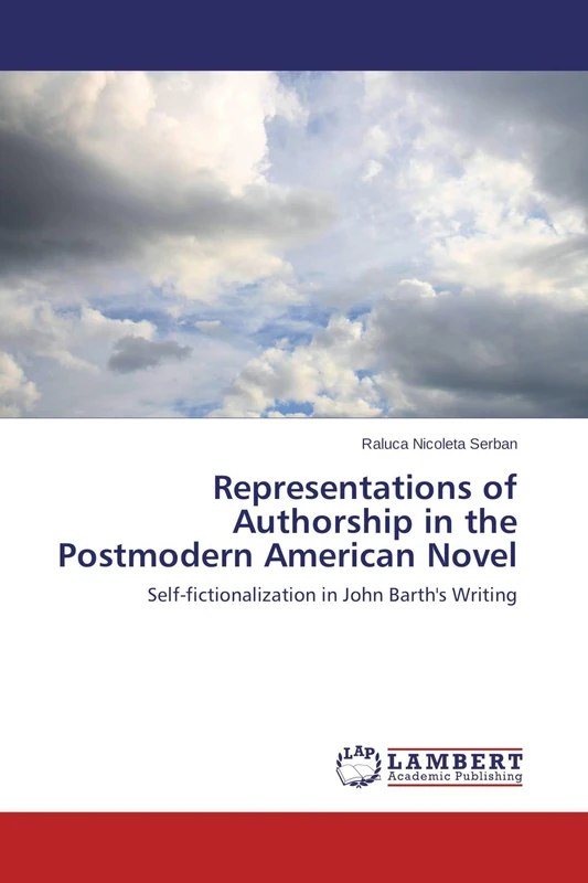 Representations of Authorship in the Postmodern American Novel: Self-fictionalization in John Barth's Writing