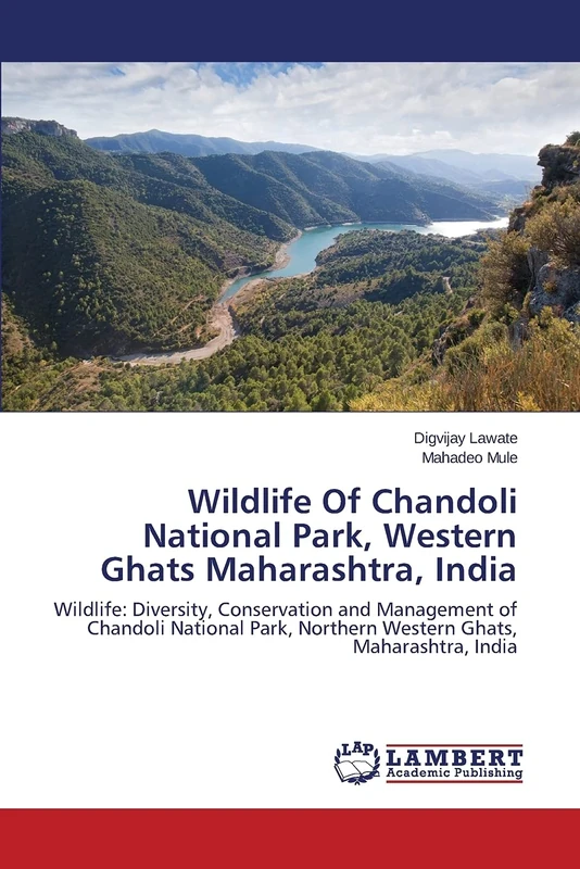 Wildlife Of Chandoli National Park, Western Ghats Maharashtra, India: Wildlife: Diversity, Conservation and Management of Chandoli National Park, Northern Western Ghats, Maharashtra, India