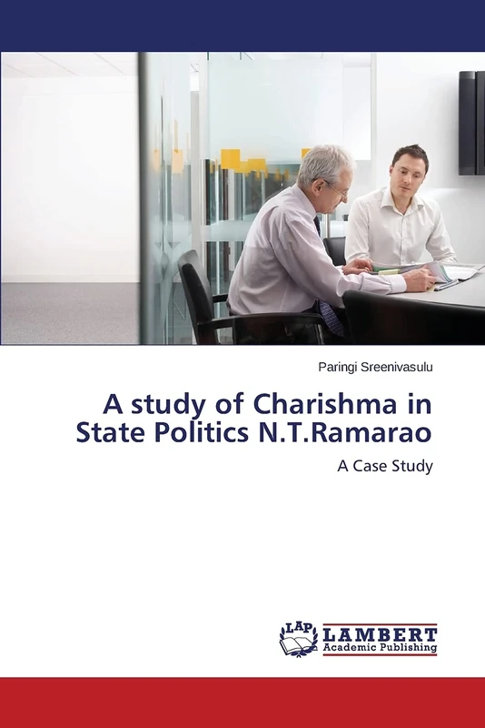 A study of Charishma in State Politics N.T.Ramarao: A Case Study