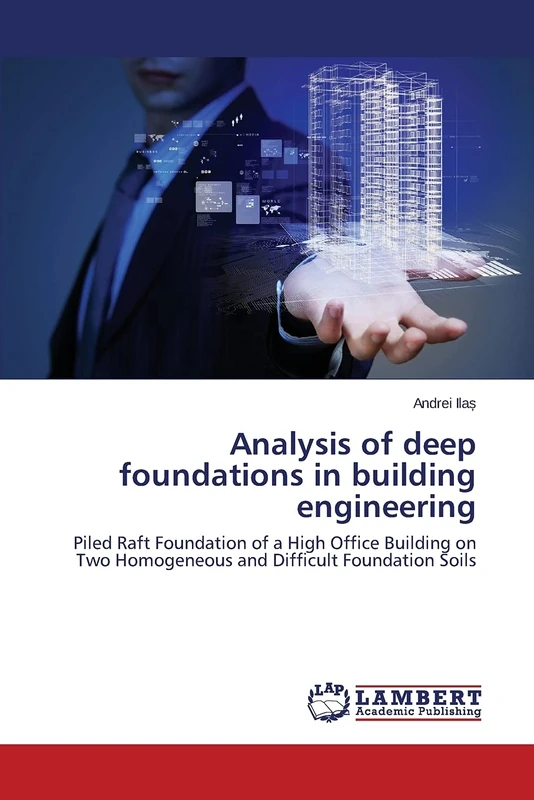 Analysis of deep foundations in building engineering: Piled Raft Foundation of a High Office Building on Two Homogeneous and Difficult Foundation Soils