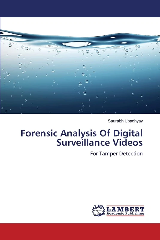 Forensic Analysis Of Digital Surveillance Videos: For Tamper Detection