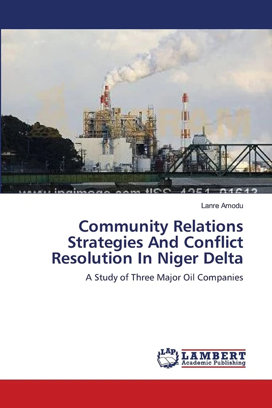 Community Relations Strategies And Conflict Resolution In Niger Delta: A Study of Three Major Oil Companies