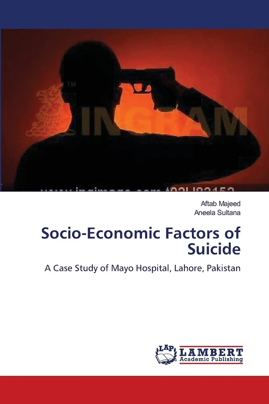 Socio-Economic Factors of Suicide: A Case Study of Mayo Hospital, Lahore, Pakistan