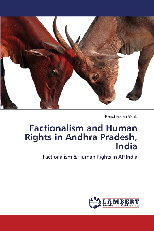 Factionalism and Human Rights in Andhra Pradesh, India: Factionalism & Human Rights in AP,India