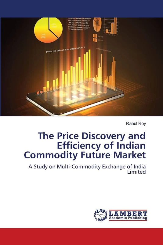The Price Discovery and Efficiency of Indian Commodity Future Market: A Study on Multi-Commodity Exchange of India Limited