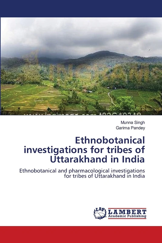 Ethnobotanical investigations for tribes of Uttarakhand in India: Ethnobotanical and pharmacological investigations for tribes of Uttarakhand in India