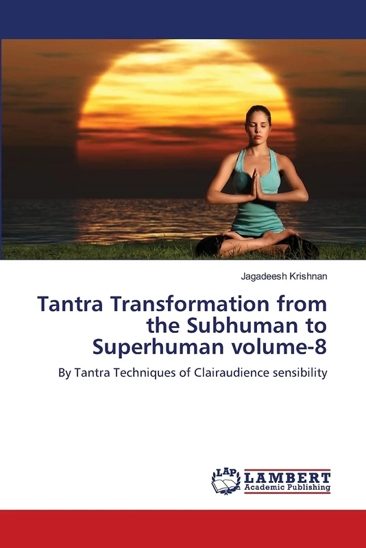 Tantra Transformation from the Subhuman to Superhuman volume-8: By Tantra Techniques of Clairaudience sensibility - Image 1