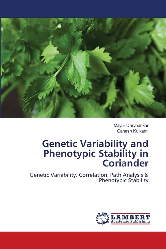Genetic Variability and Phenotypic Stability in Coriander: Genetic Variability, Correlation, Path Analysis & Phenotypic Stability - Image 1