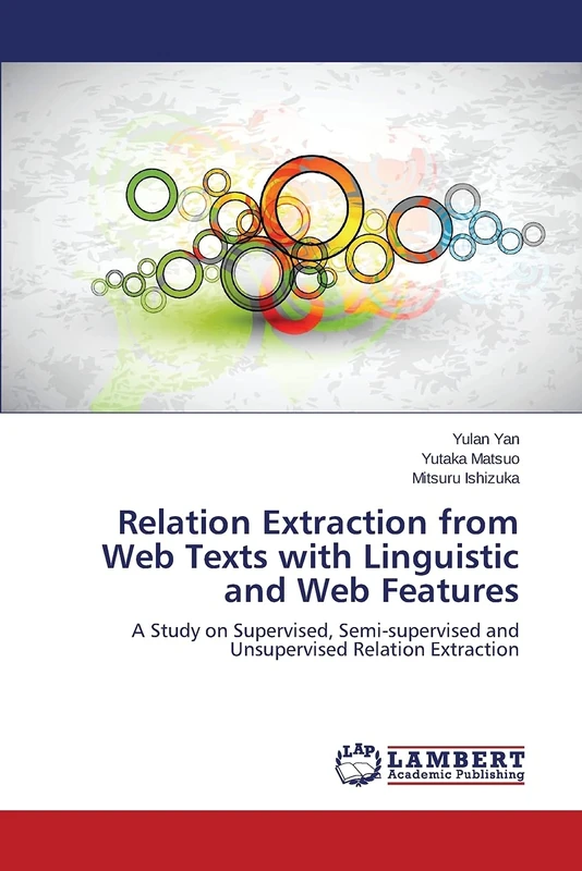 Relation Extraction from Web Texts with Linguistic and Web Features: A Study on Supervised, Semi-supervised and Unsupervised Relation Extraction