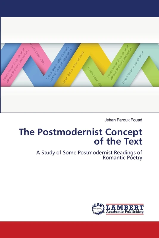 The Postmodernist Concept of the Text: A Study of Some Postmodernist Readings of Romantic Poetry