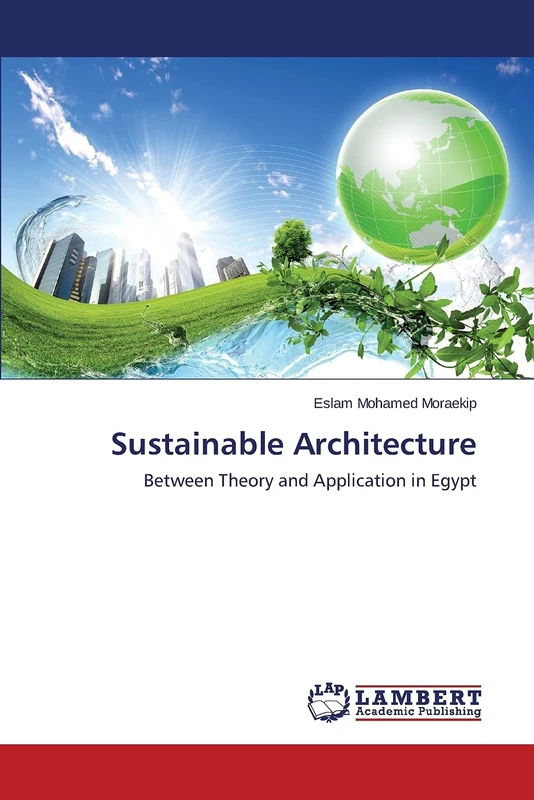 Sustainable Architecture: Between Theory and Application in Egypt
