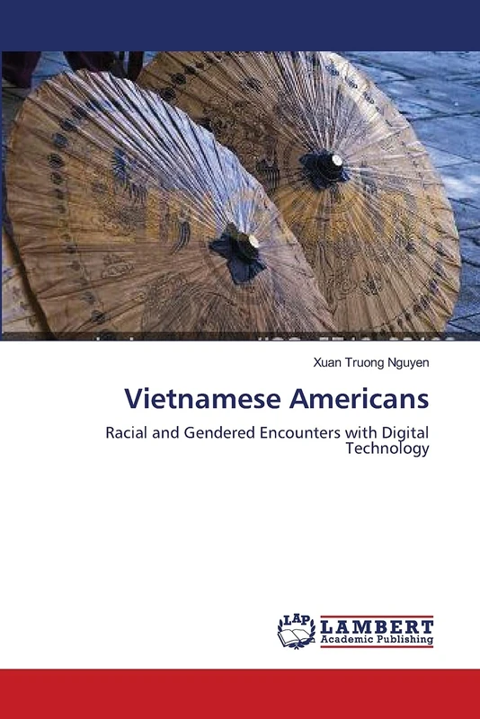 Vietnamese Americans: Racial and Gendered Encounters with Digital Technology