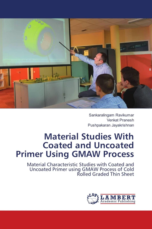 Material Studies With Coated and Uncoated Primer Using GMAW Process: Material Characteristic Studies with Coated and Uncoated Primer using GMAW Process of Cold Rolled Graded Thin Sheet