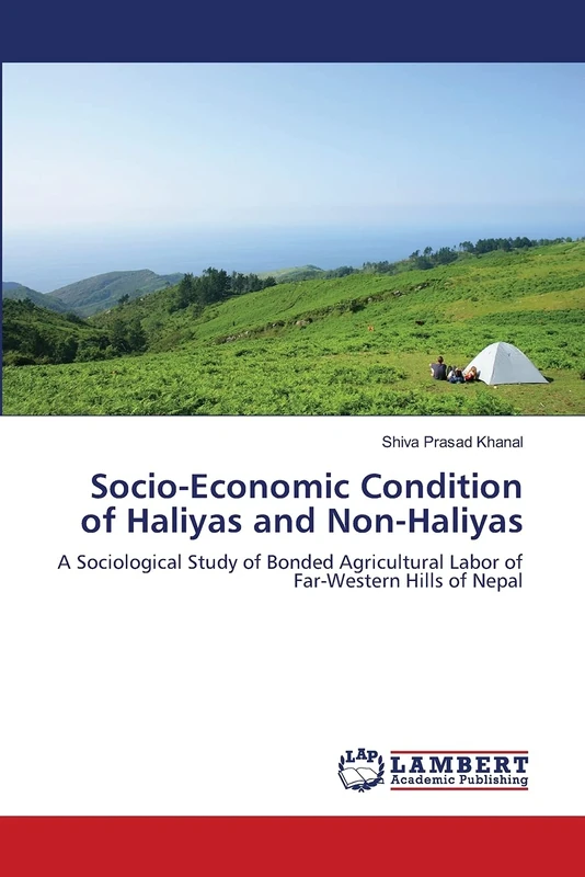 Socio-Economic Condition of Haliyas and Non-Haliyas: A Sociological Study of Bonded Agricultural Labor of Far-Western Hills of Nepal