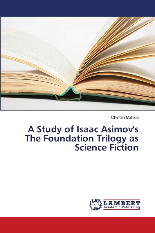 A Study of Isaac Asimov's The Foundation Trilogy as Science Fiction