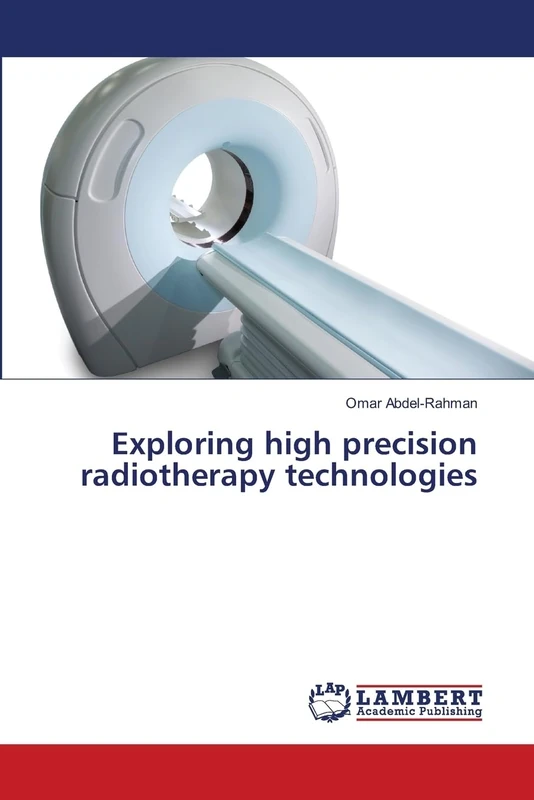 Exploring high precision radiotherapy technologies