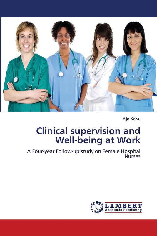 Clinical supervision and Well-being at Work: A Four-year Follow-up study on Female Hospital Nurses
