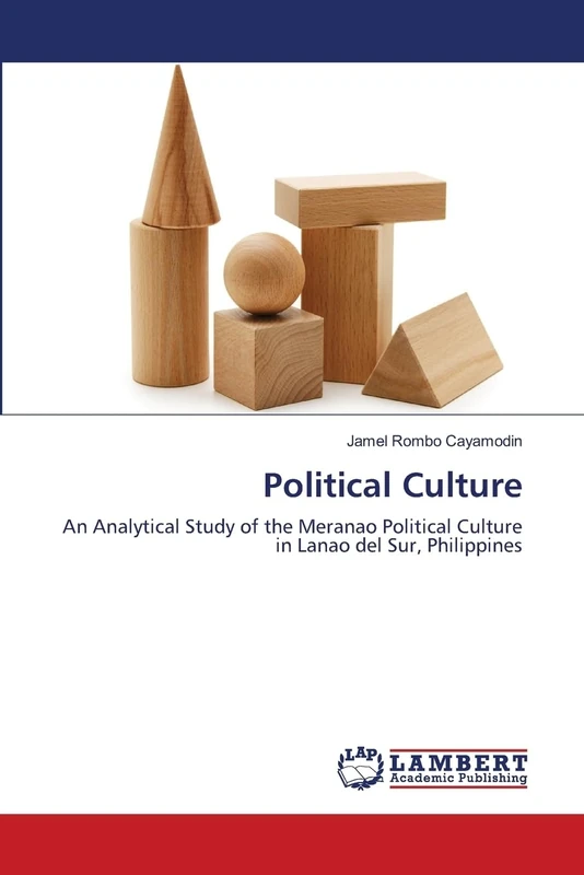 Political Culture: An Analytical Study of the Meranao Political Culture in Lanao del Sur, Philippines