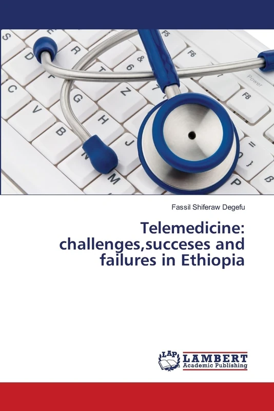Telemedicine: challenges,succeses and failures in Ethiopia