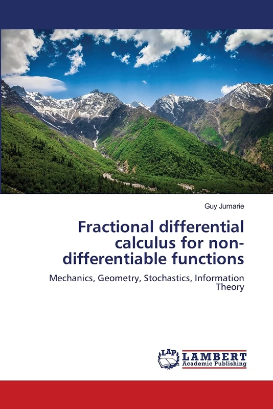Fractional differential calculus for non-differentiable functions: Mechanics, Geometry, Stochastics, Information Theory