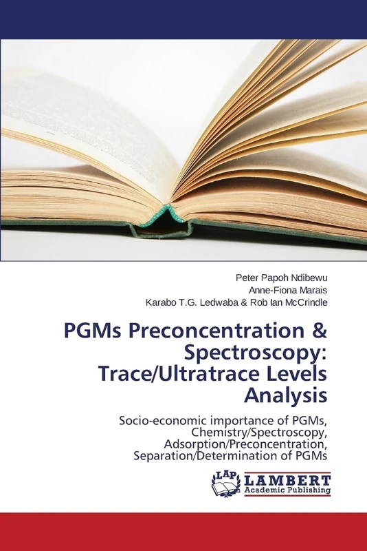 PGMs Preconcentration & Spectroscopy: Trace/Ultratrace Levels Analysis: Socio-economic importance of PGMs, Chemistry/Spectroscopy, Adsorption/Preconcentration, Separation/Determination of PGMs - Image 1